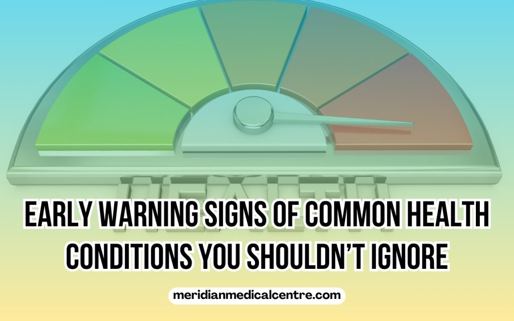 Early Warning Signs of Common Health Conditions You Shouldn’t Ignore